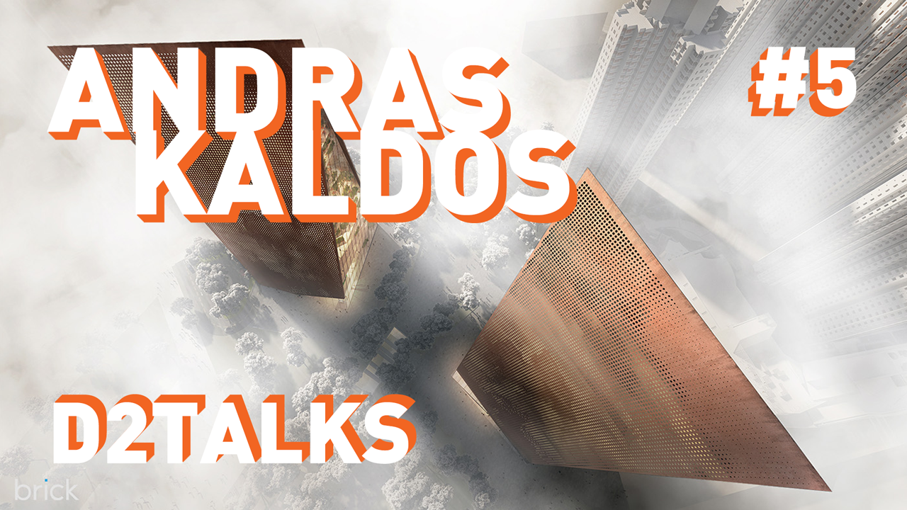 D2 Talks #5: Andras Kaldos of Brick Visual