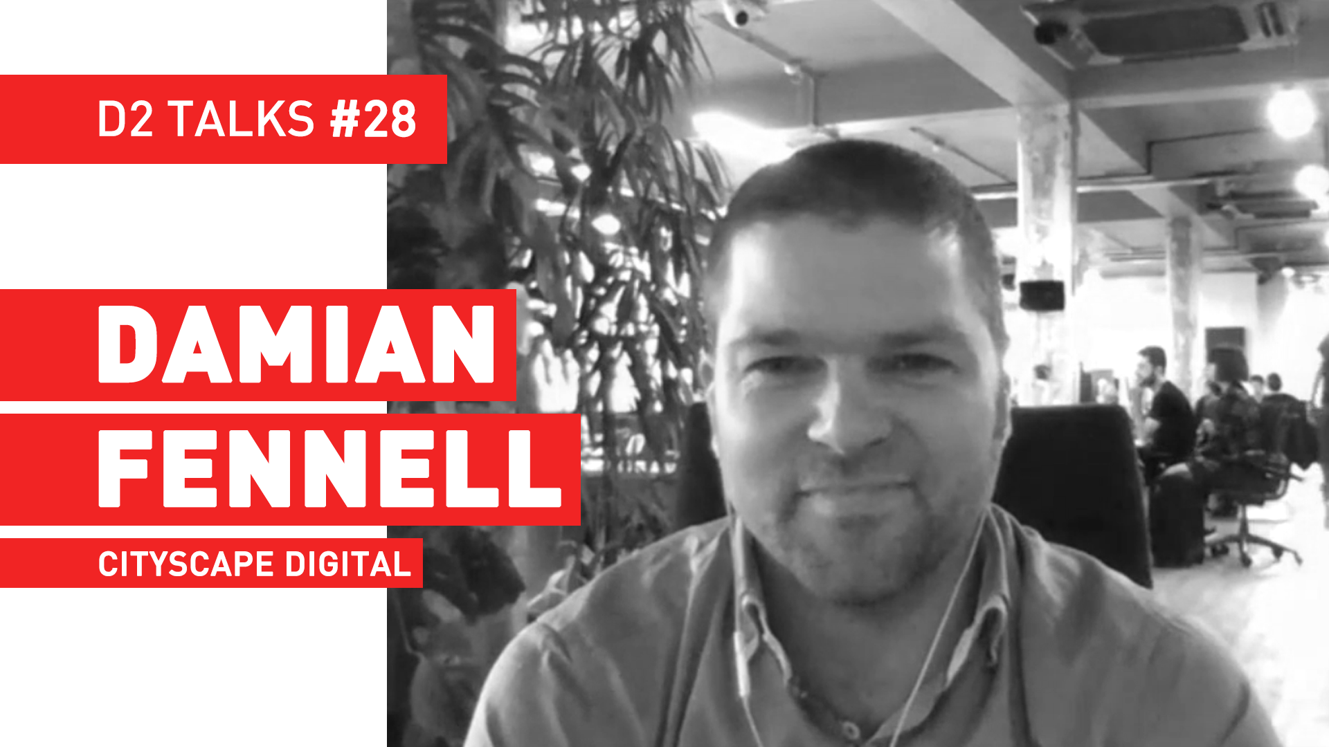 D2 Talks #28: Damian Fennell of Cityscape Digital
