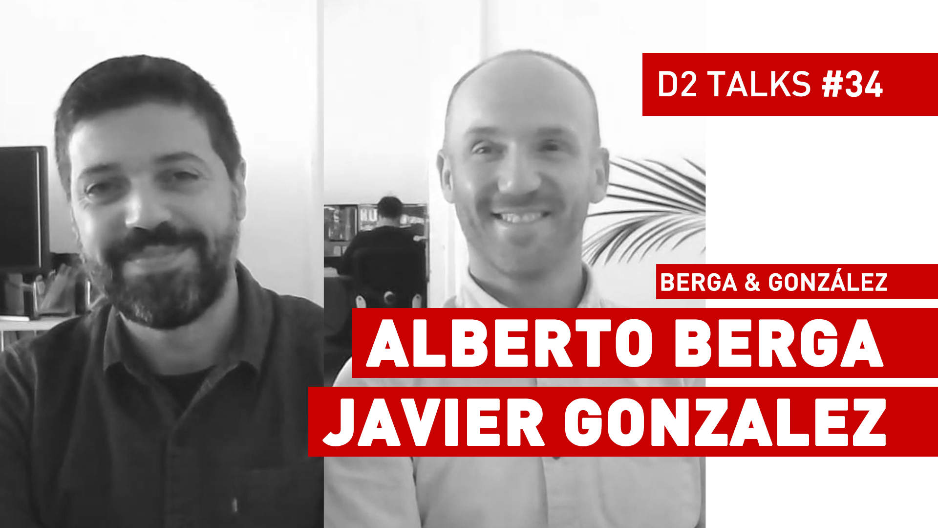 D2 Talks #34: Alberto Berga & Javier González of Berga & González